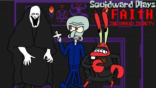 Squidward Plays FAITH: The Unholy Trinity - Part 3 - Nun of Your Business