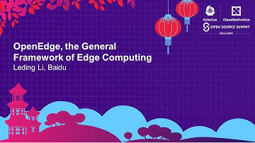 OpenEdge, the General Framework of Edge Computing - Leding Li, Baidu