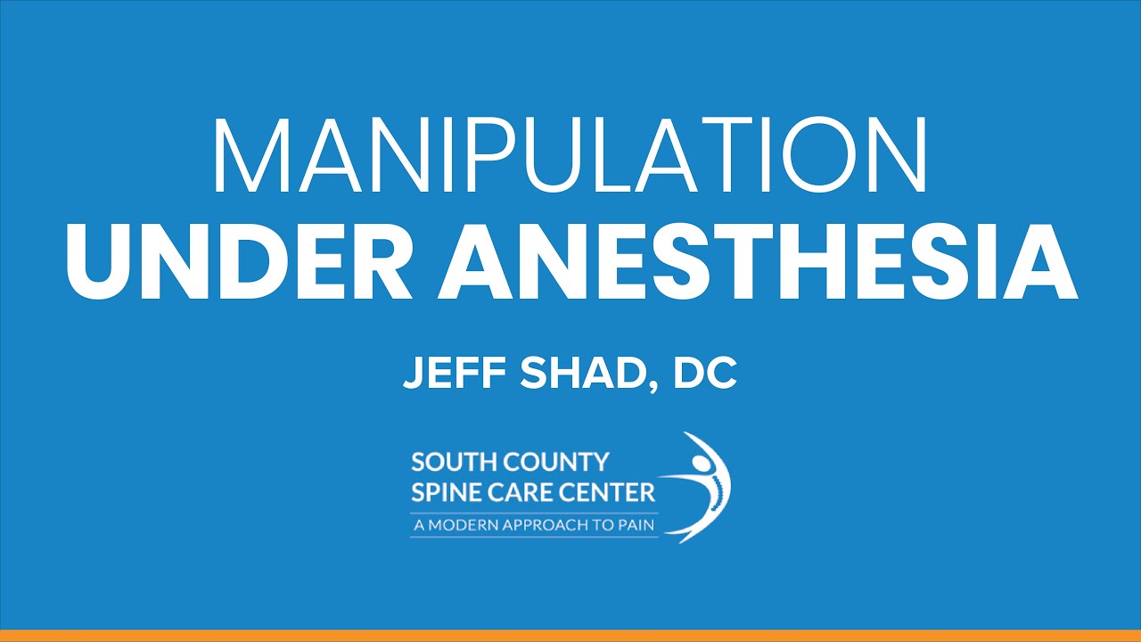 Manipulation Under Anesthesia by Dr. Jeff Shad South County Spine