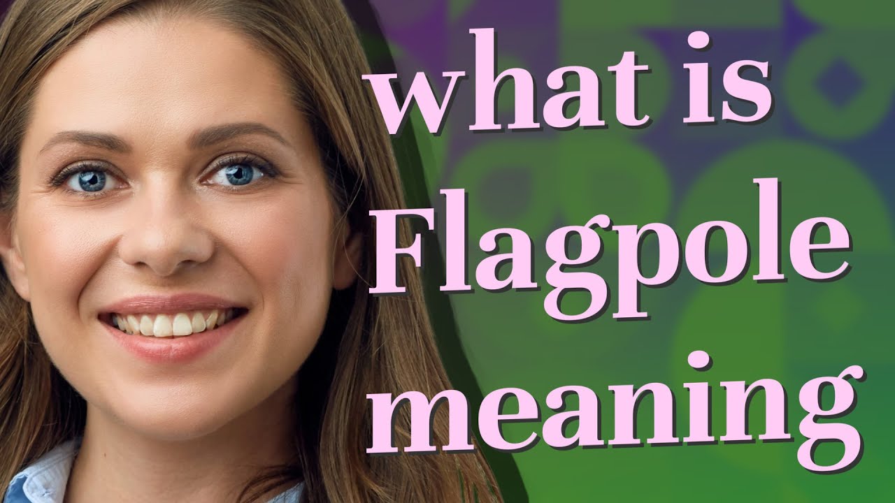 Flagpole meaning of Flagpole YouTube