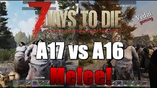 Alpha 17 vs Alpha 16 New Melee ️ | Comparison w/ Roland's video | 7 Days to Die