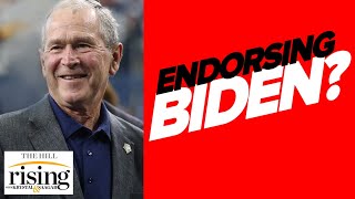 Krystal and Saagar: Progressive Dems whitewash George W. Bush in endorsement bid
