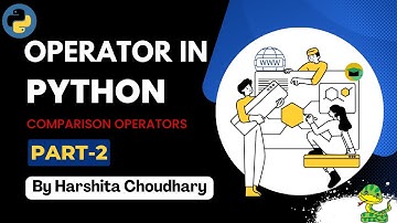 Operator in Python Part 2  : Comparison Operators