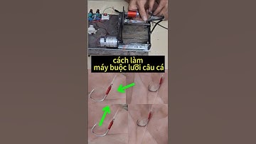 cách làm máy buộc lưỡi câu - máy buộc thẻo không nút thắt