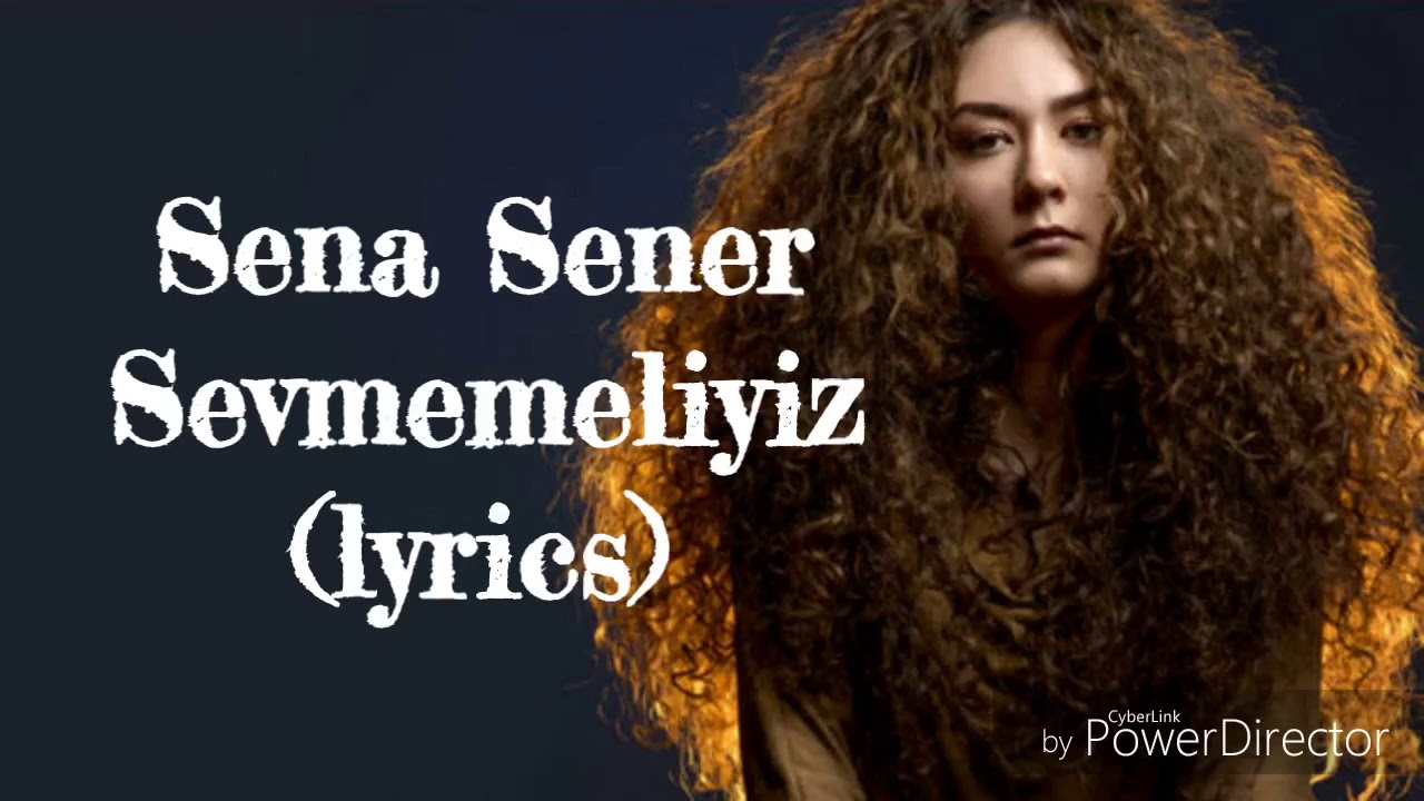 Sena ener   Sevmemeliyiz lyrics