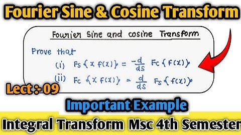 Fourier Sine and Cosine Transform Important Example || Lect 09 || integral transform msc 4th Sem ||