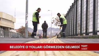 Belediye O Yolları Görmezden Gelmedi