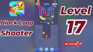 Block Loop Shooter Level 17  Walkthrough 🔫🧩 | Addictive Loop Puzzle Gameplay | Go Answer