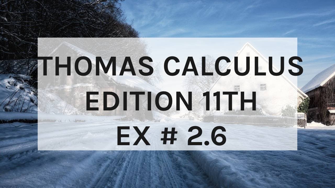 Ex 2 6 Q 1 To 10 Thomas Calculus Edition 11 Th YouTube Ex 2 6 q 1 to 10 thomas calculus edition 11 th youtube