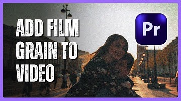 How to Add Film Grain to Videos in Premiere Pro