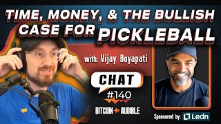 Chat_140 - Time, Family, and The Bullish Case for Pickleball with Vijay
