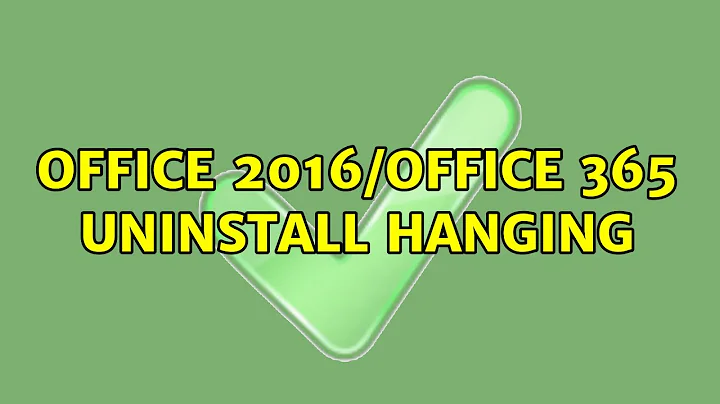 Office 2016/Office 365 uninstall hanging