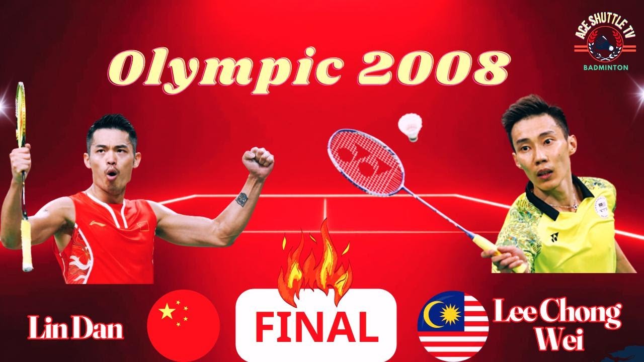 Lin Dan vs Lee Chong Wei: Olympic 2008 Men’s Singles Final