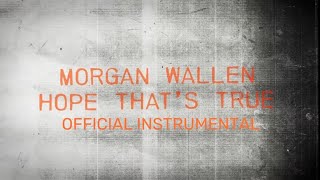 Morgan Wallen - Hope Thats True Official Instrumental