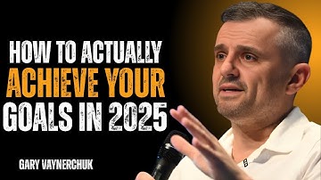 How To Actually Achieve Your Goals In 2025 | Gary Vaynerchuk Motivational Speech 🚀