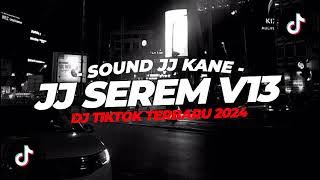 DJ SOUND JJ SEREM V13 COCOK BUAT MODE BANTAI VIRAL TIKTOK TERBARU 2024 - XDiKz Music