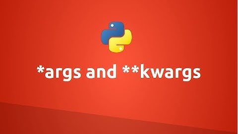 *args and **kwargs in Python