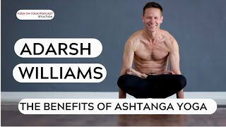 Adarsh Williams talks about the benefits of Ashtanga Yoga