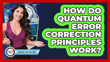 How Do Quantum Error Correction Principles Work?