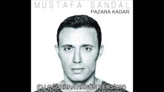 Mustafa Sandal - Pazara Kadar (Dj Oğuzhan Akgün Version) Resimi