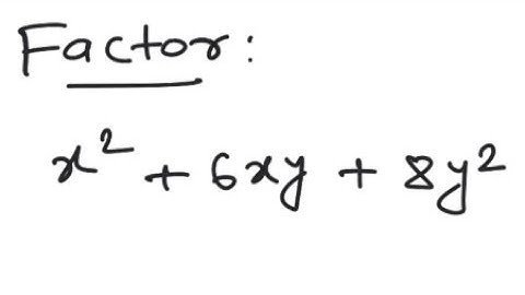Factoring: Factor x^2 + 6xy + 8y^2