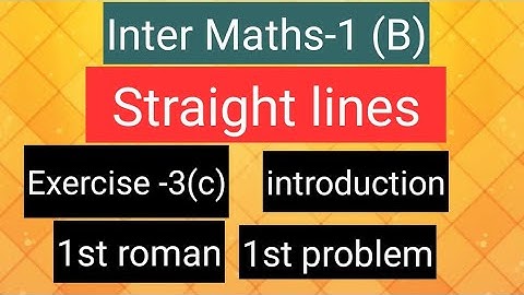 Inter Maths-1(B) - Straight lines - Exercise-3(c) - Introduction, 1st roman- 1st problem