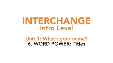 Interchange Intro - Unit 1: 6. WORD POWER: Titles