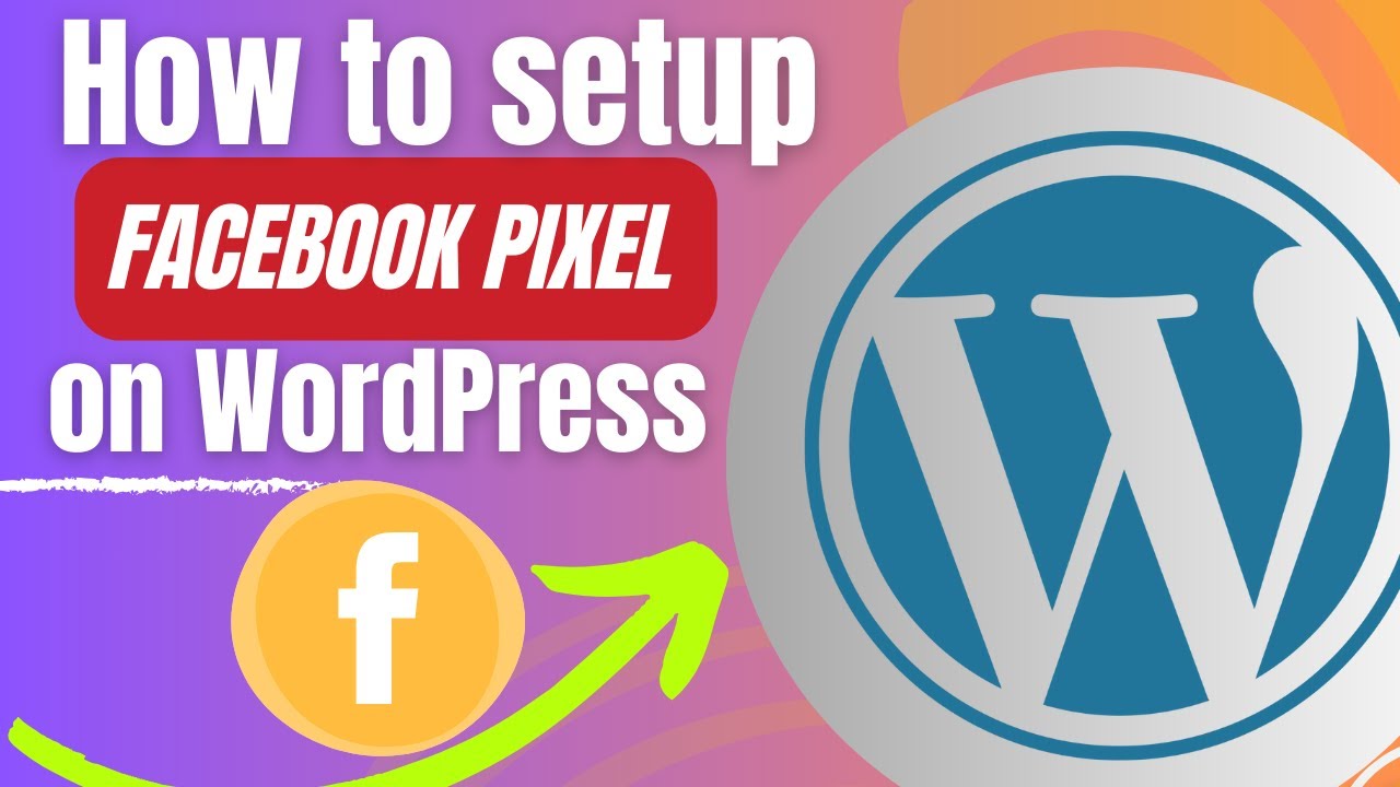How to setup Facebook pixel on WordPress | Install the Facebook Pixel ...