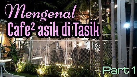 MENGENAL CAFE² ASIK DI TASIK