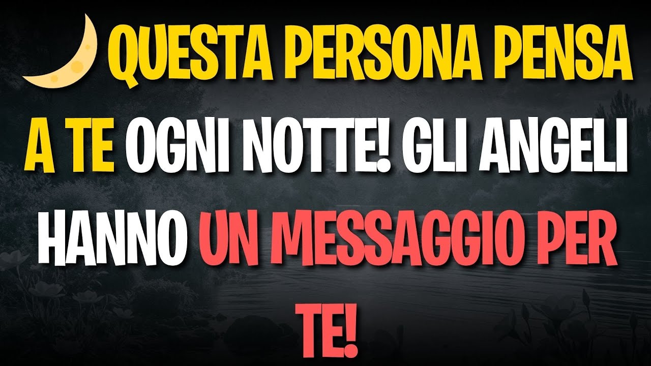 🌙 QUESTA PERSONA PENSA A TE OGNI NOTTE! GLI ANGELI HANNO UN MESSAGGIO PER TE!