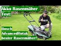 AKKU RASENMÄHER TEST: Ist der Bosch AdvancedRotak der BESTE Akku Rasenmäher? - meine Erfahrungen 🍀🍀🍀