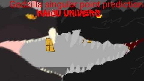 godzilla singular point prediction(kaiju univer)