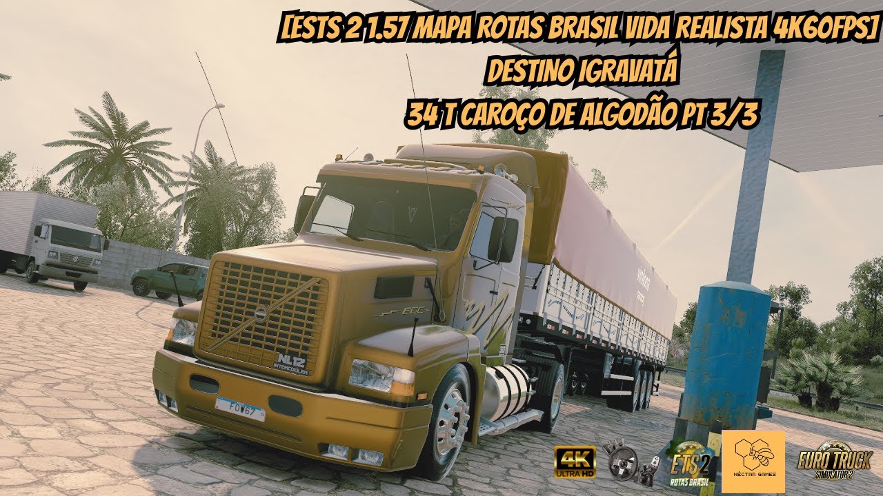 [ESTS 2 1.57 MAPA ROTAS BRASIL VIDA REALISTA 4k60FPS] DESTINO IGRAVATÁ 34 T CAROÇO DE ALGODÃO PT 3/3