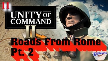 11 Unity of Command II   Roads From Rome Pt 2