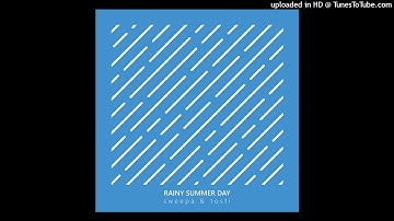 Sweepa & Tosti -  Rainy Summer Day