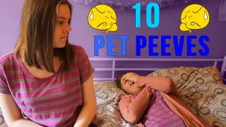 10 Pet Peeves!