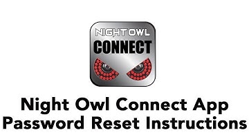 Night Owl Connect App - Password Reset Instructions