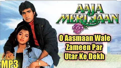 O Aasmaan Wale Zameen Par Utar Ke Dekh Aaja Meri Jaan Gulshan Kumar