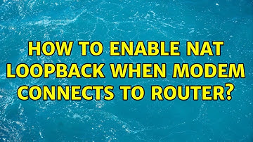 How to enable NAT Loopback when modem connects to router?