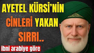 AYETEL KÜRSİ&#39;NİN CİNLERİ YAKAN SIRRI NEDİR? | İBN ARABÎ&#39;DEN GÖRÜNMEYEN ÂLEMİN ŞİFRELERİ!