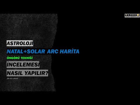 #ASTROLOJİ! - #NATAL+ #SOLAR ARC - #HARİTALAR - #NASIL KULLANILIR?