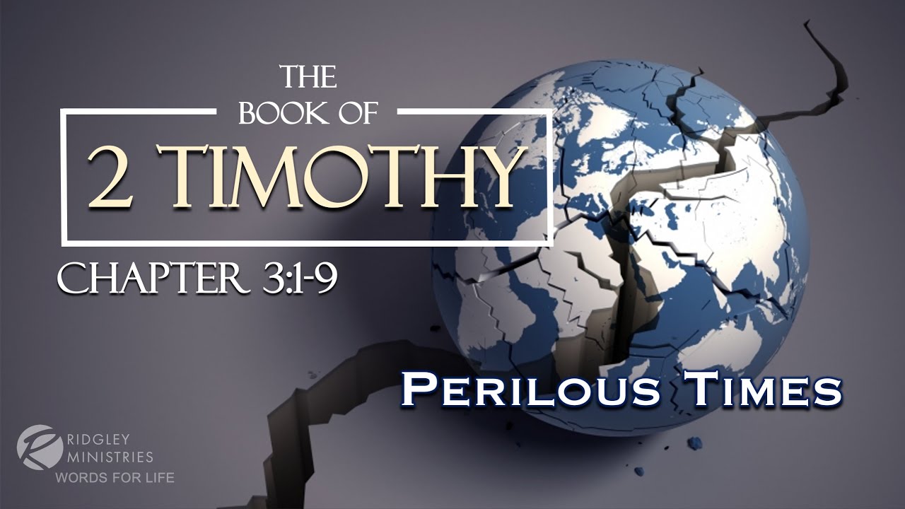 Ridgley Ministries Words For Life : 2 Timothy Ch 3 Pt 1 (Perilous Times ...