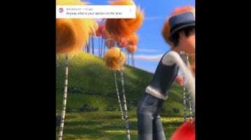Oncelers opinion on the lorax.. #onceler #edit #thelorax #shortvideos @XxtaliaxX1