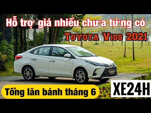 Giá xe Toyota Vios 2021 hỗ trợ giá nhiều chưa từng có. Lăn bánh tháng 6