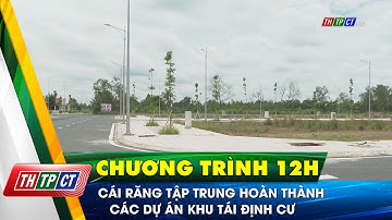 Cái Răng tập trung hoàn thành các dự án khu tái định cư| Cần Thơ TV