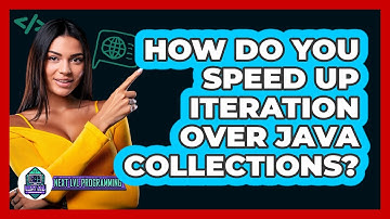 How Do You Speed Up Iteration Over Java Collections? - Next LVL Programming