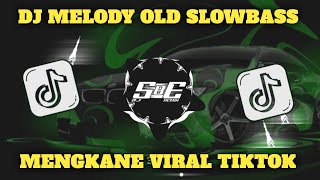 Dj Melody Old Slowbass Mengkane Viral Tiktok By Sbe Remix 