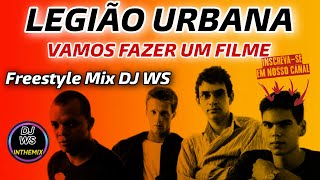 Legião Urbana - Vamos Fazer um Filme (Freestyle Mix DJ WS) @deepstylemix #djwsinthemix