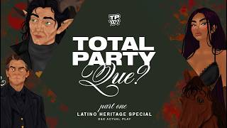 Total Party Que?  l Latino Heritage Month Special l Part 1 -  D&D Actual Play
