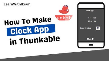 How to Create a Clock App On Thunkable |  Tutorial
